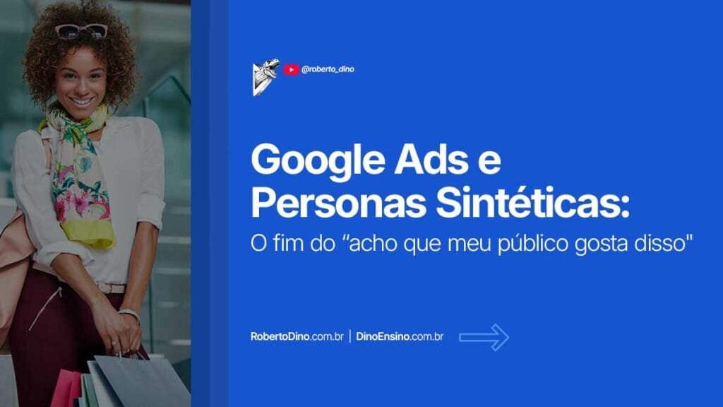 A Google deu um xeque-mate nos profissionais de marketing "perdidos". O Google Ads agora tem personas sintéticas pra testar públicos sem achismo.