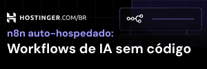 Hospedagem Hostinger N8N - BR 300x100