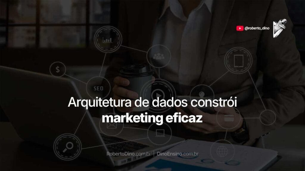 Pensar em marketing eficaz sem arquitetura de dados é como estar num pesadelo em que você não consegue acordar.