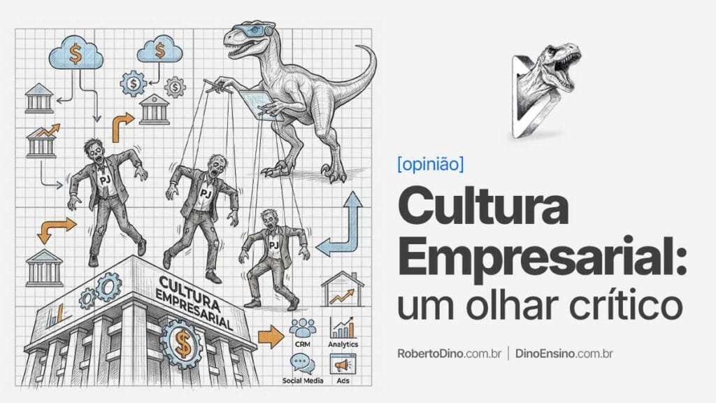 A cultura empresarial "falada" e a praticada têm uma distância intergaláctica. Bora analisar as práticas antiéticas e ilegais adotadas por empresas brasileiras. | Ilustração de um velociraptor high-tech com uma prancheta e na mão esquerda uma cruzeta na direita, manipulando marionetes de pessoas (PJ) zumbis. Ícones de nuvem com cifrão, fachadas de bancos e na parte inferior, uma nababesca edificação com a fachada escrito Cultura Empresarial. Ícones de CRM, Analytics, Social Media e Ads completam a ilustração.