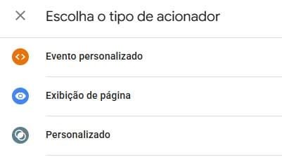 Seleção dos tipos de acionadores no GTM: Evento personalizado, Exibição de página, Personalizado