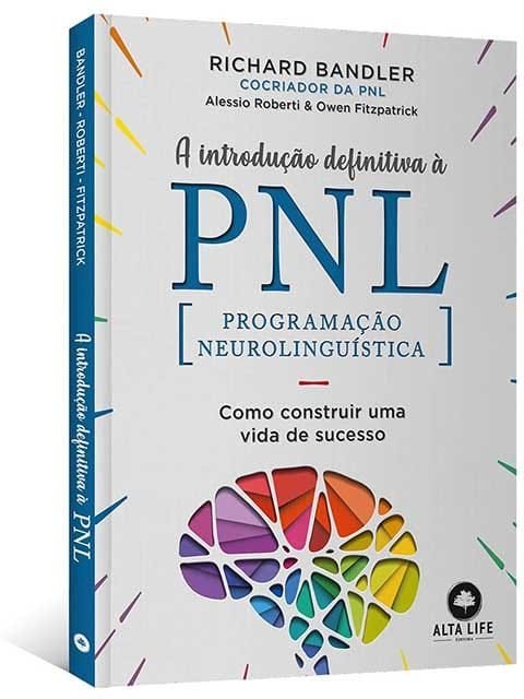Introdução definitiva à PNL mostra que existem ferramentas precisas que podem ajudá-lo a assumir o controle de sua vida.