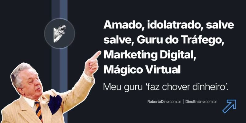 Amado, Idolatrado, Salve Salve Guru do Tráfego, Marketing Digital, Mágico Virtual. Tem muita gente acreditando no "lero" do'meu guru faz chover dinheiro. Descontruímos essa lorota.