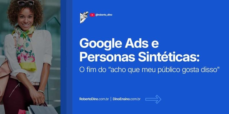 A Google deu um xeque-mate nos profissionais de marketing "perdidos". O Google Ads agora tem personas sintéticas pra testar públicos sem achismo.