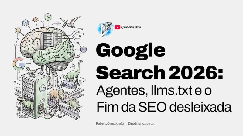 Google Search 2026: agentes, llms.txt e o fim da SEO desleixada. O Google Search está provando que em 2026 o rigor técnico será o melhor recurso dos profissionais de alto nível.