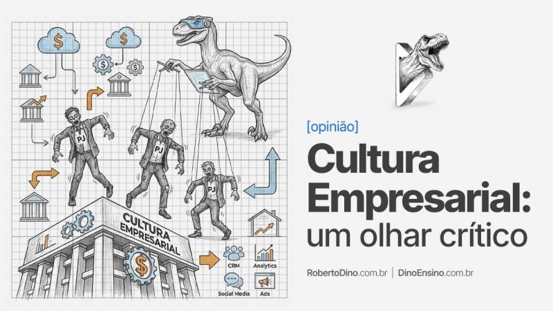 A cultura empresarial "falada" e a praticada têm uma distância intergaláctica. Bora analisar as práticas antiéticas e ilegais adotadas por empresas brasileiras. | Ilustração de um velociraptor high-tech com uma prancheta e na mão esquerda uma cruzeta na direita, manipulando marionetes de pessoas (PJ) zumbis. Ícones de nuvem com cifrão, fachadas de bancos e na parte inferior, uma nababesca edificação com a fachada escrito Cultura Empresarial. Ícones de CRM, Analytics, Social Media e Ads completam a ilustração.