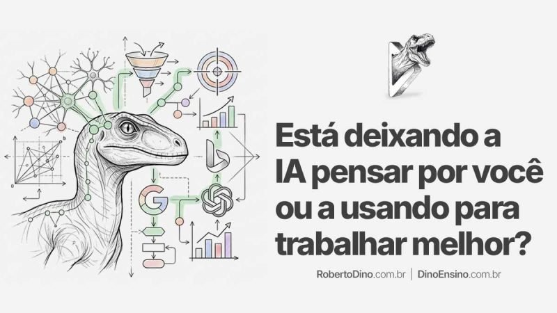 Ilustração conceitual com um dinossauro cercado por diagramas de inteligência artificial, funis de marketing e gráficos, com o título "Está deixando a IA pensar por você ou a usando para trabalhar melhor?".