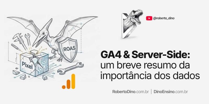 Mensurar dados com GA4 & Server Side não é uma "boa ideia", é o melhor recurso para empresas que querem crescer.