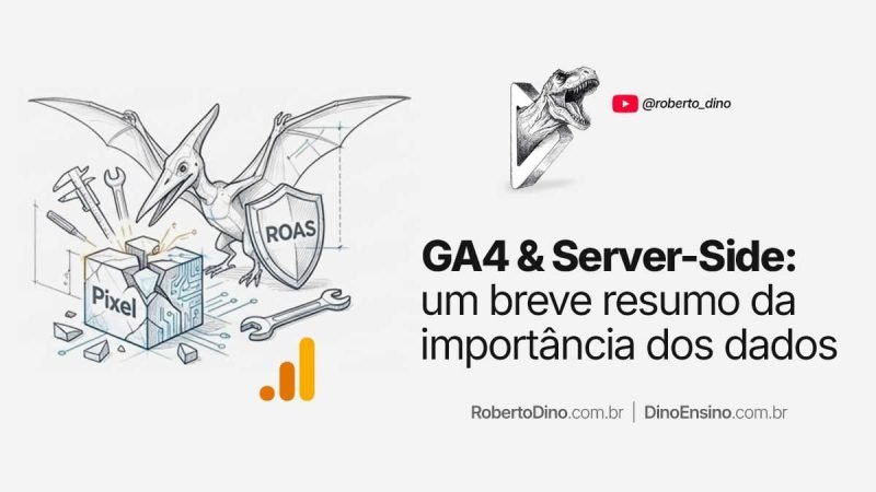 Mensurar dados com GA4 & Server Side não é uma "boa ideia", é o melhor recurso para empresas que querem crescer.