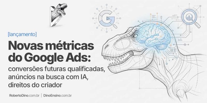 A Google manda um recado claro com as atualizações do Google Ads lançadas em 09 de julho de 2026: ela quer que “você solte o voltante”.